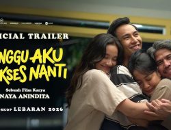 Film Tunggu Aku Sukses Nanti: Potret Realita Tekanan Keluarga di Momen Lebaran